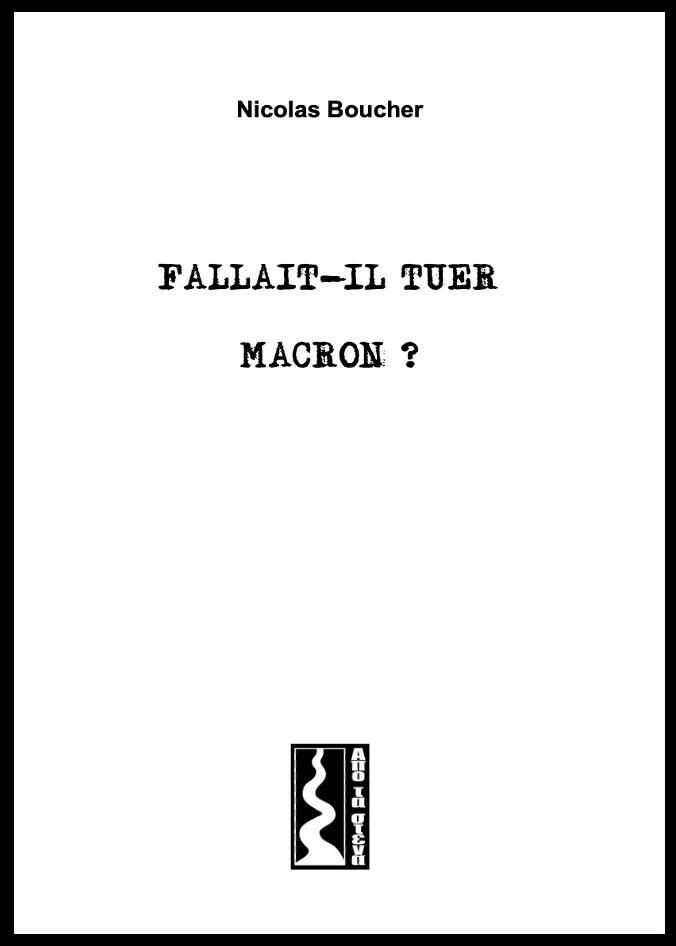 FALLAIT-IL TUER MACRON ? Une fiction politique politiquement incorrecte